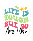 Life Is Tough But So Are You Summer Edition Sticker