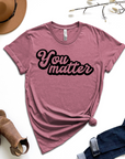 You Matter Graphic Tee by Self Love Overflow