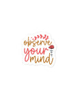 Observe Your Mind Sticker
