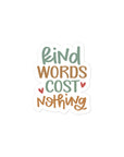 Kind Words Cost Nothing Sticker