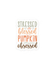Stressed Blessed Pumpkin Obsessed Sticker