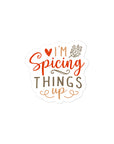 I'm Spicing Things Up Sticker