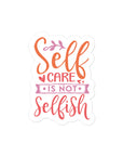 Self Care Is Not Selfish Sticker