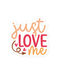 Just Love Me Sticker