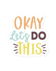 Okay Lets Do This Sticker