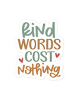 Kind Words Cost Nothing Sticker