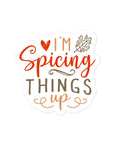 I'm Spicing Things Up Sticker
