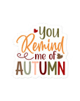 You Remind Me Of Autumn Sticker