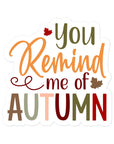 You Remind Me Of Autumn Sticker
