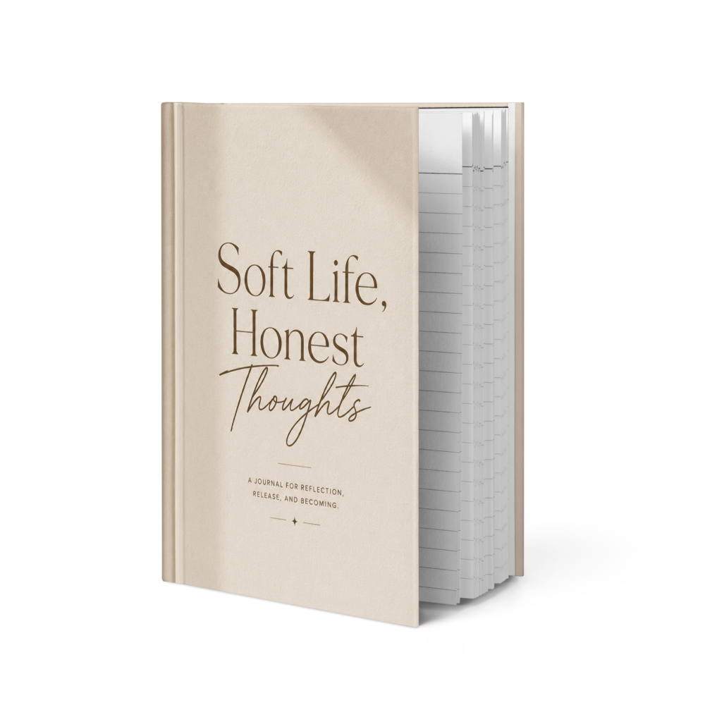 Soft Life, Honest Thoughts — Hardcover Journal