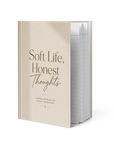 Soft Life, Honest Thoughts — Hardcover Journal