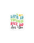 Life Is Tough But So Are You Summer Edition Sticker
