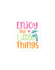 Enjoy The Little Things Summer Edition Sticker