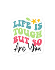 Life Is Tough But So Are You Summer Edition Sticker
