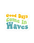 Good Days Come In Waves Summer Edition Sticker