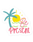 Be Present Summer Edition Sticker