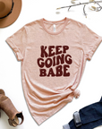 Keep Going Babe Graphic Tee by Self Love Overflow