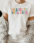 Be Kind To Your Mind Graphic Tee by Self Love Overflow