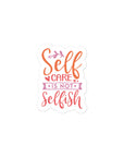 Self Care Is Not Selfish Sticker
