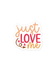 Just Love Me Sticker