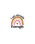 I Am Already Enough Rainbow Sticker