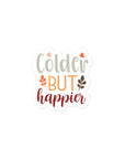 Colder But Happier Sticker
