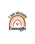 I Am Already Enough Rainbow Sticker