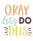 Okay Lets Do This Sticker