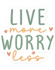 Live More Worry Less Sticker