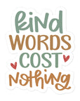 Kind Words Cost Nothing Sticker
