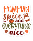 Pumpkin Spice And Everything Nice Sticker