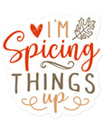 I'm Spicing Things Up Sticker