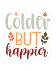 Colder But Happier Sticker